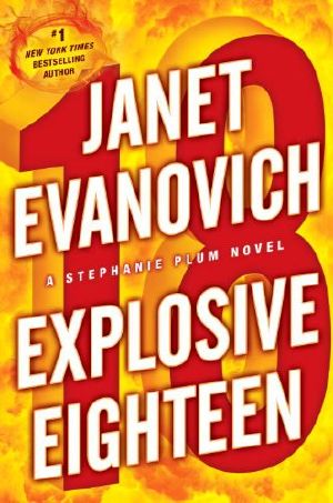 [Stephanie Plum 18] • Explosive Eighteen · A Stephanie Plum Novel
